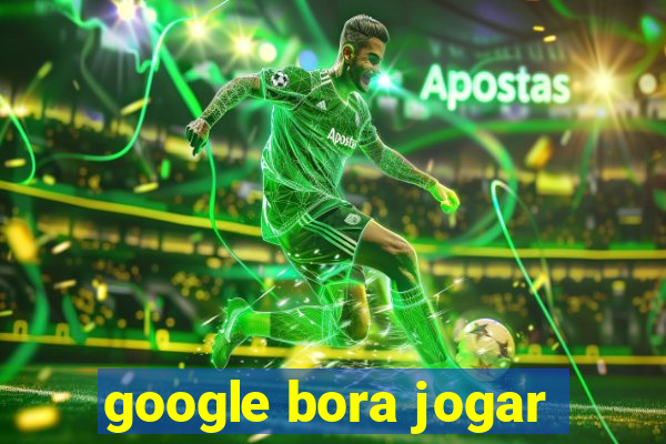 google bora jogar